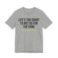 Life's Too Short ERNE