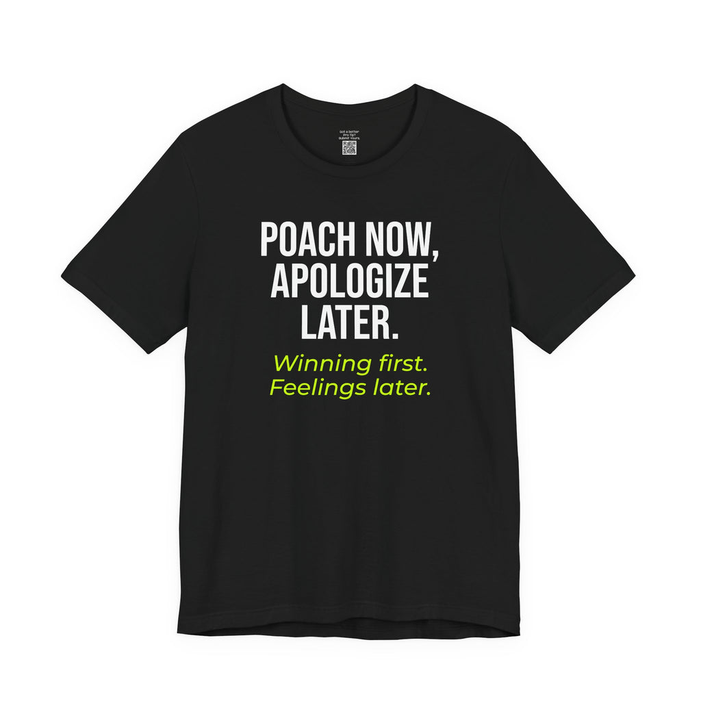 Poach Now, Apologize Later