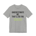 Underestimate Me