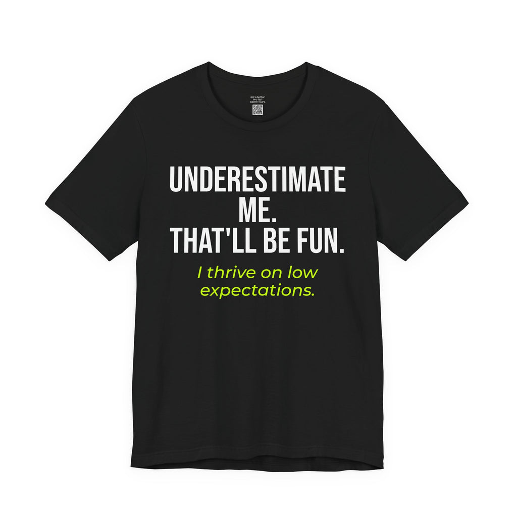 Underestimate Me