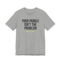 Your Paddle Isn't The Problem